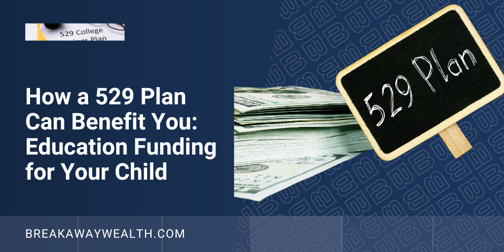 How a 529 Plan Can Benefit You: Education Funding for Your Child