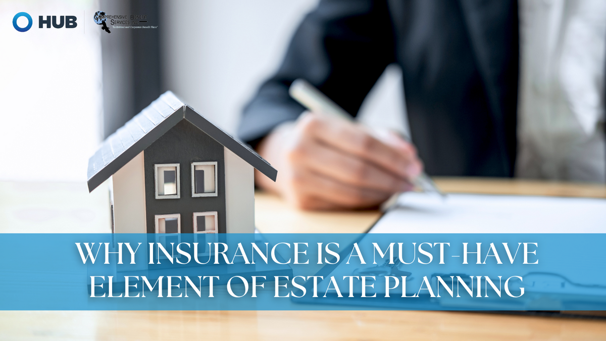 Why Insurance is a Must-Have Element of Estate Planning