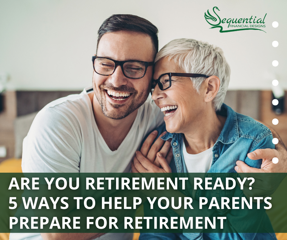 Are You Retirement Ready? 5 Ways to Help Your Parents Prepare for Retirement