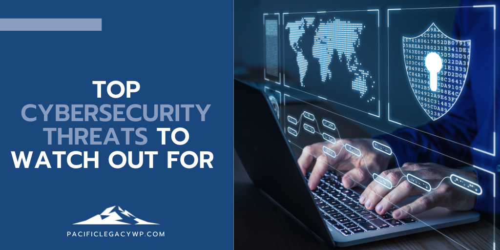 Cybersecurity Alert: The Top Cybersecurity Threats to Watch Out For