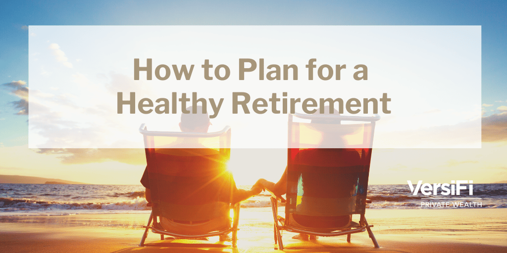 How to Plan for a Healthy Retirement