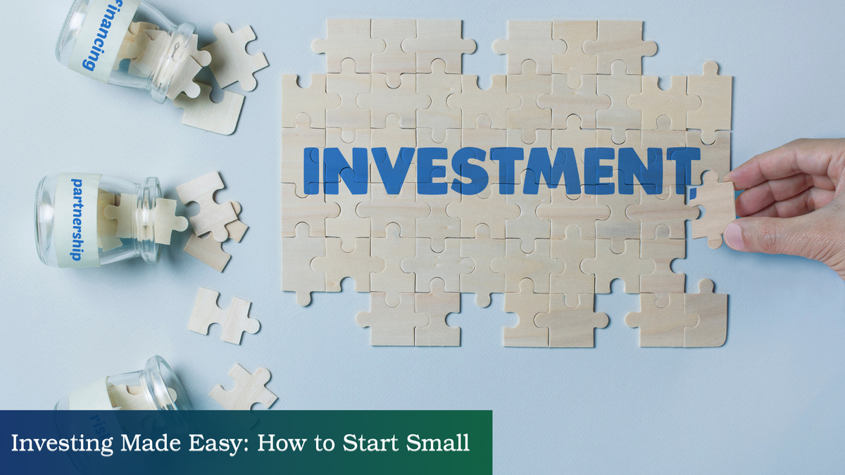 Investing Made Easy: How to Start Small