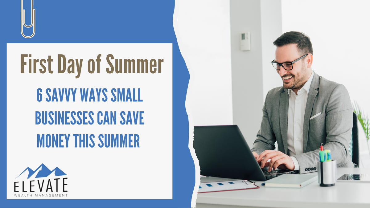 6 Savvy Ways Small Businesses May Save Money This Summer