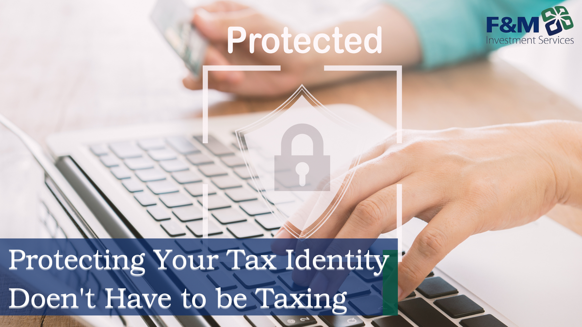 Protecting Your Tax Identity Doesn't Have to Be Taxing