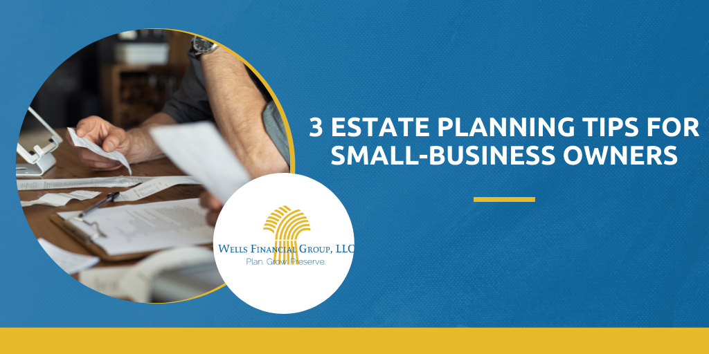 3 Estate Planning Tips for Small-Business Owners