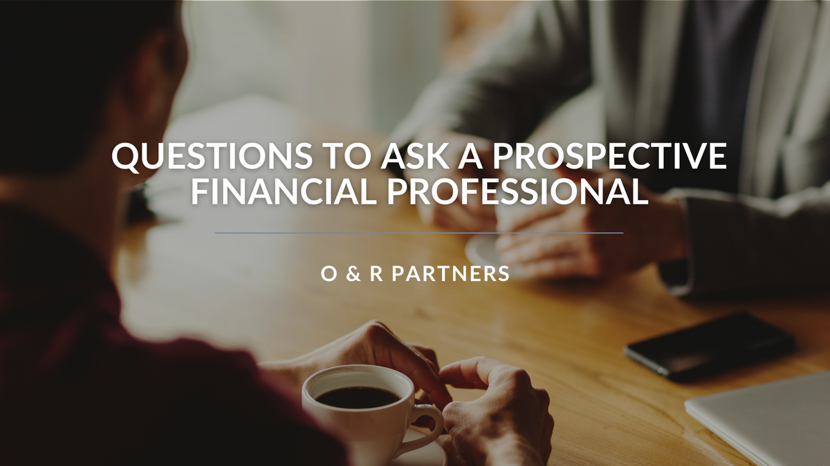 Questions to Ask A Prospective Financial Professional