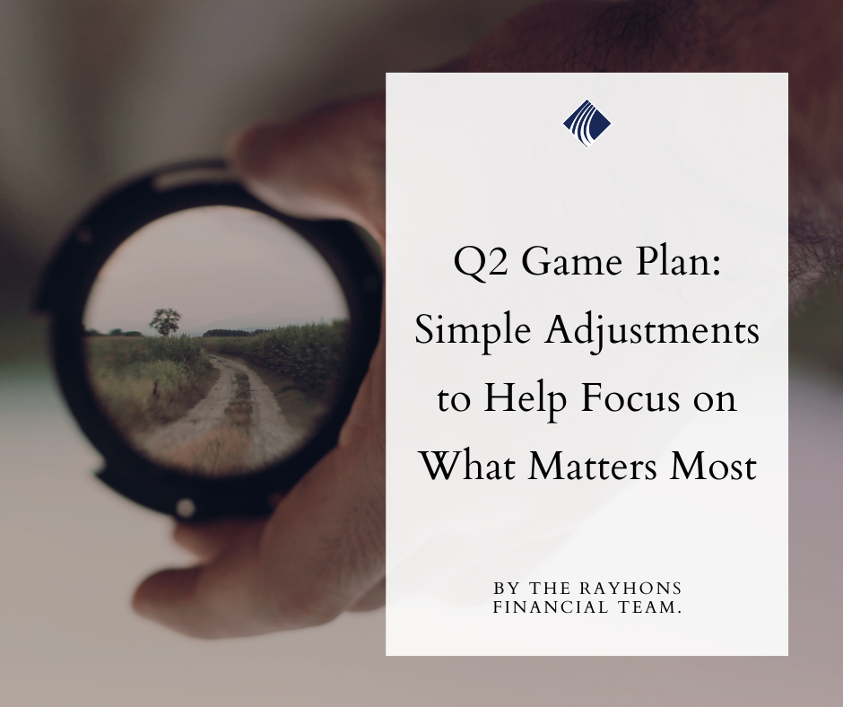 Q2 Game Plan: Simple Adjustments to Help Focus on What Matters Most