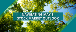 Navigating May's Stock Market Outlook
