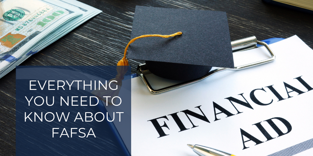 Everything You Need to Know About FAFSA