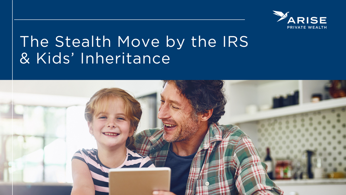 The Stealth Move by the IRS & Kids’ Inheritance