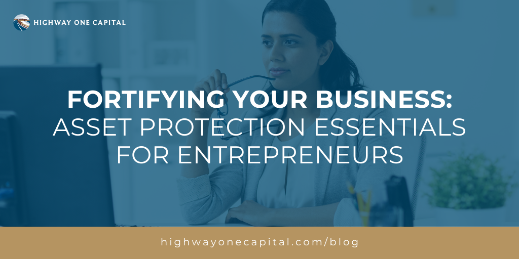Fortifying Your Business: Asset Protection Essentials For Entrepreneurs