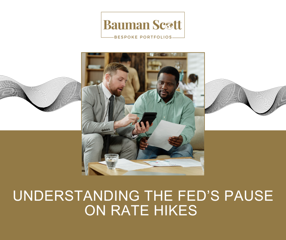 Understanding the Fed’s Pause on Rate Hikes