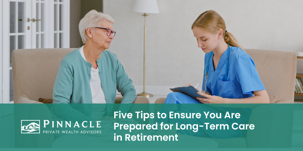 Five Tips to Ensure You Are Prepared for Long-Term Care in Retirement