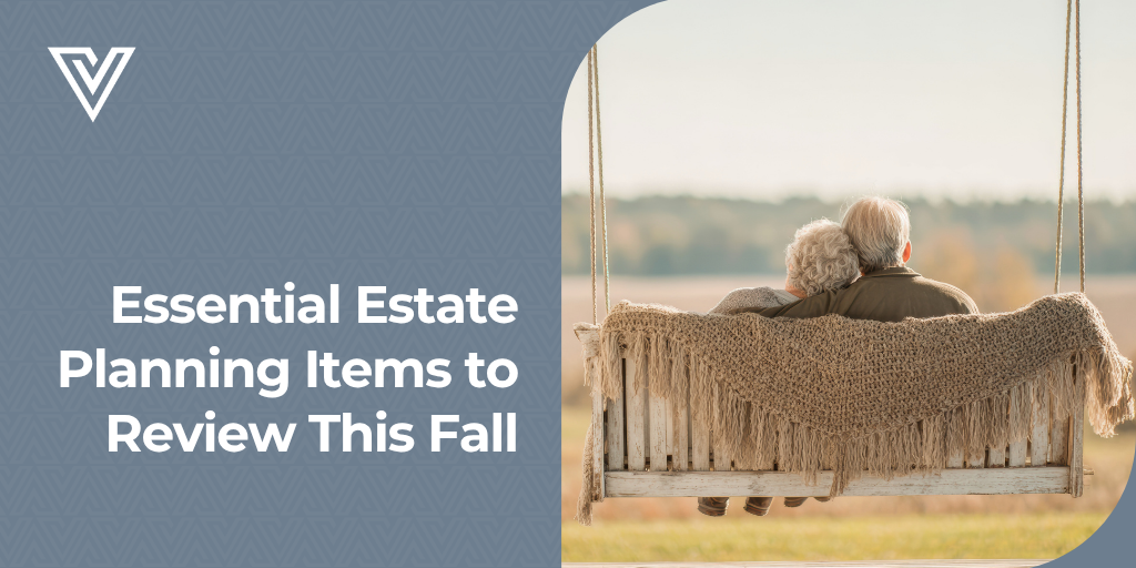 Essential Estate Planning Items to Review This Fall