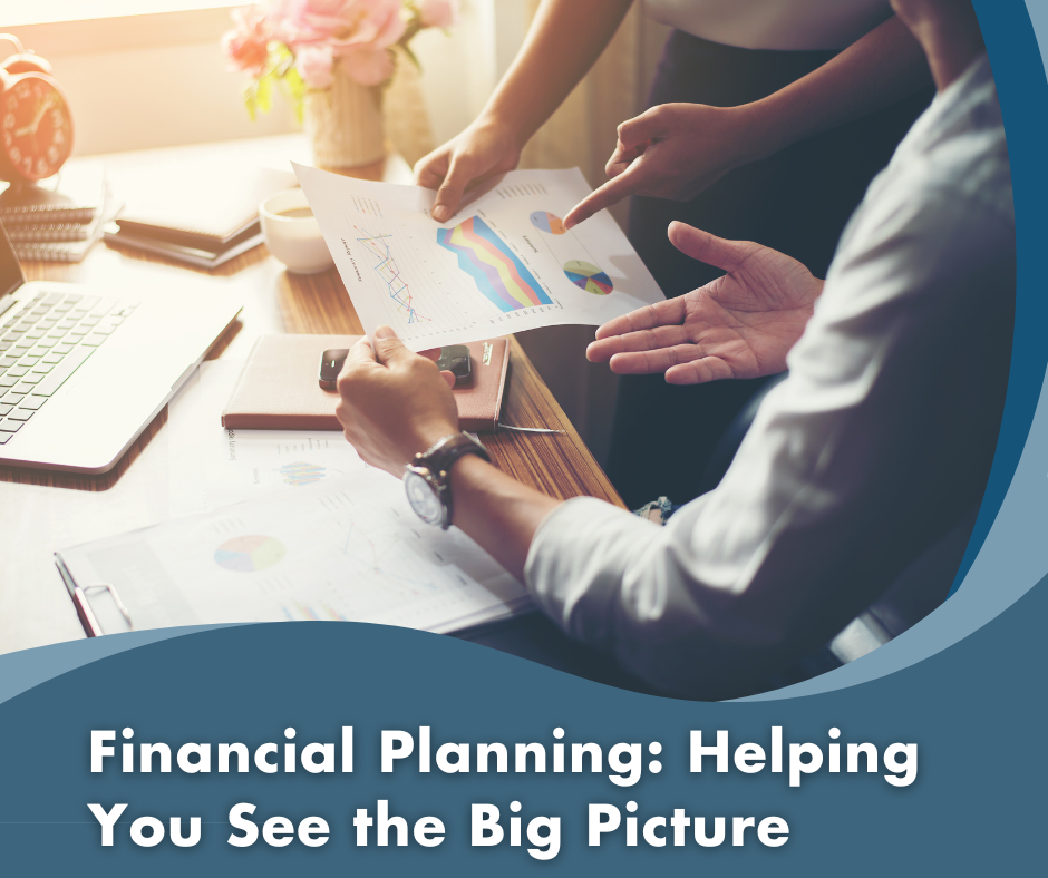 Financial Planning - Helping You See the Big Picture