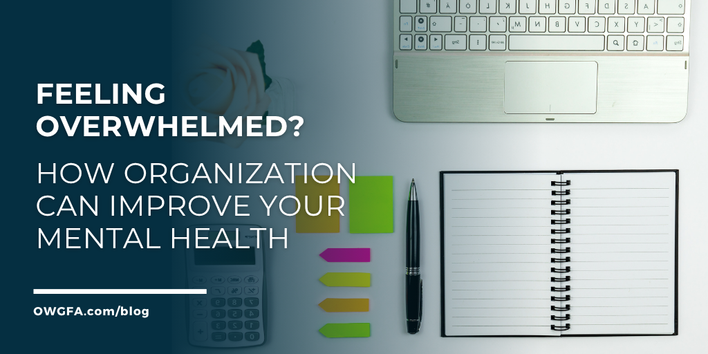 Feeling Overwhelmed? How Organization Can Improve Your Mental Health