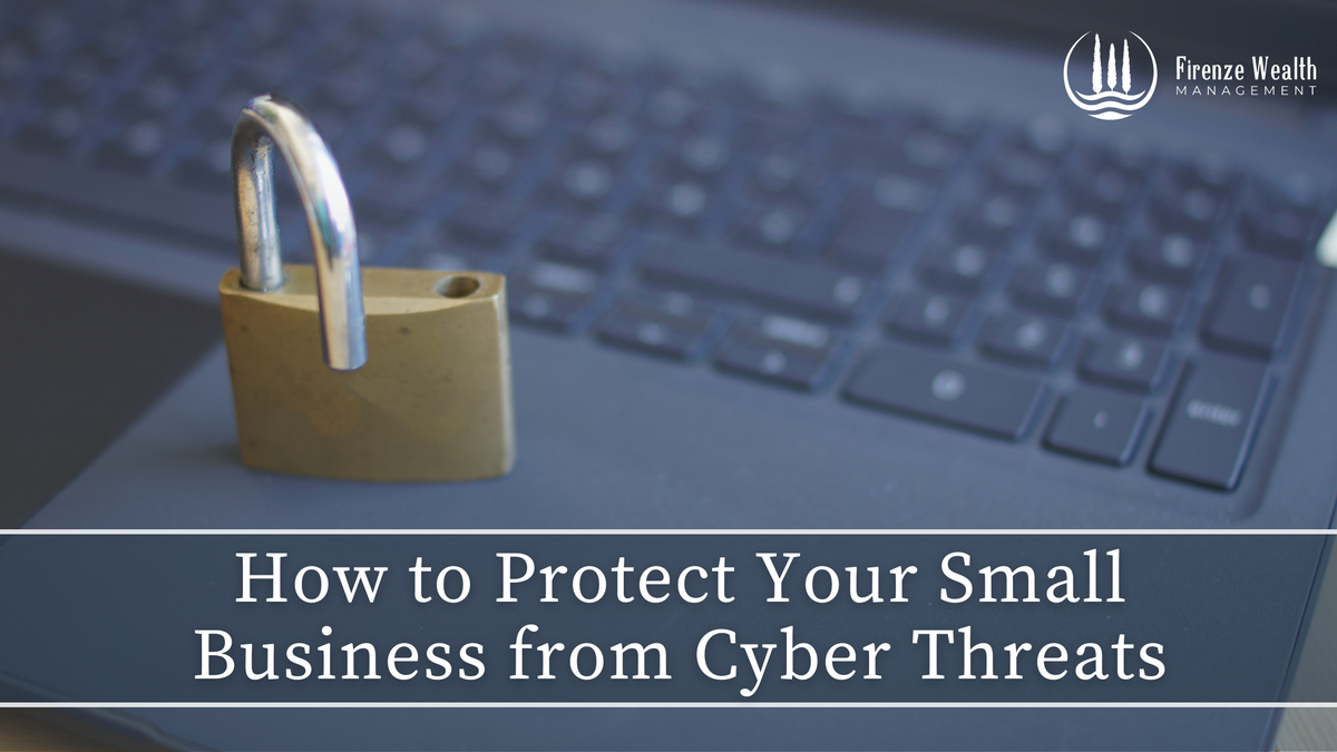 How to Protect Your Small Business from Cyber Threats