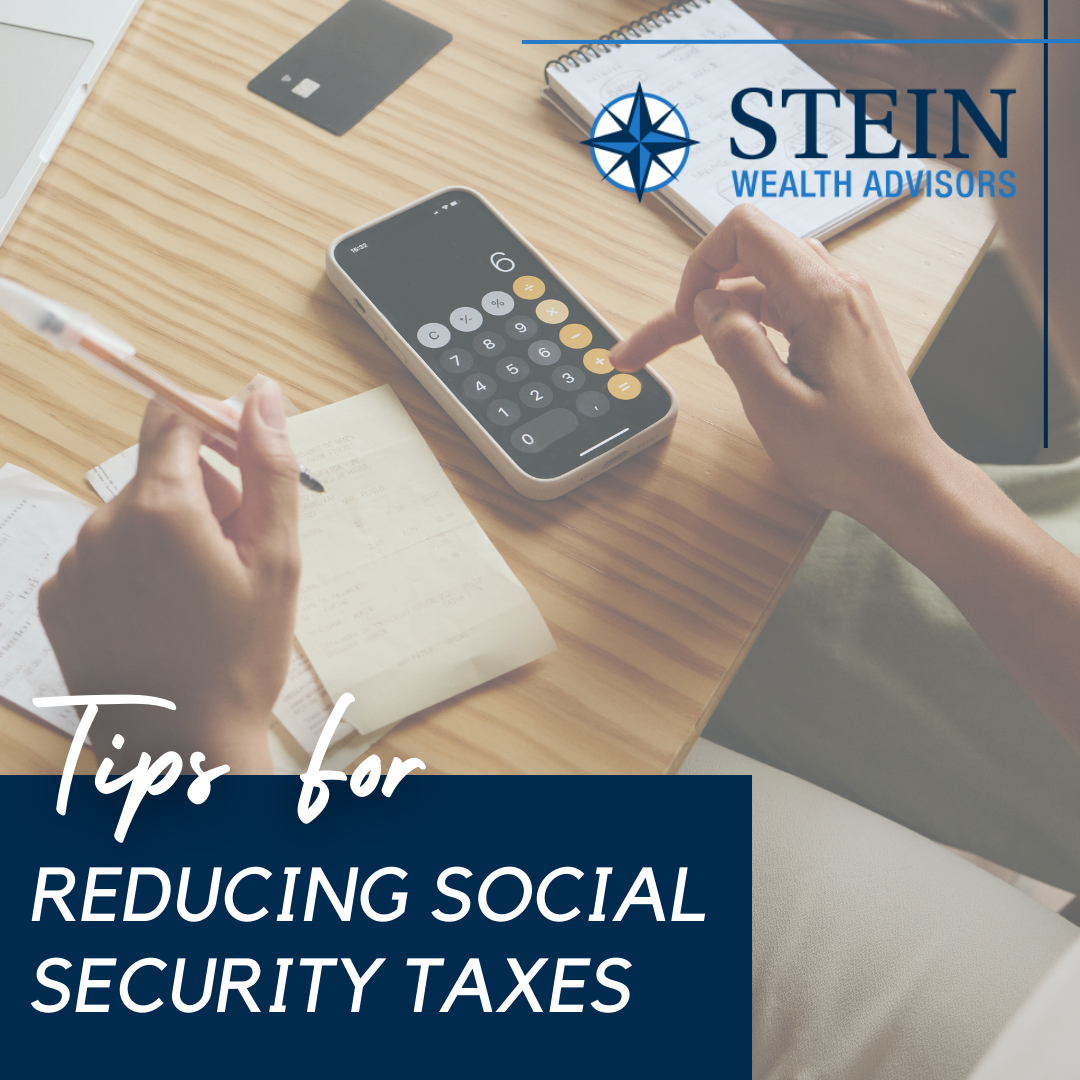 6 Tips for Reducing Social Security Taxes Stein Wealth Financial
