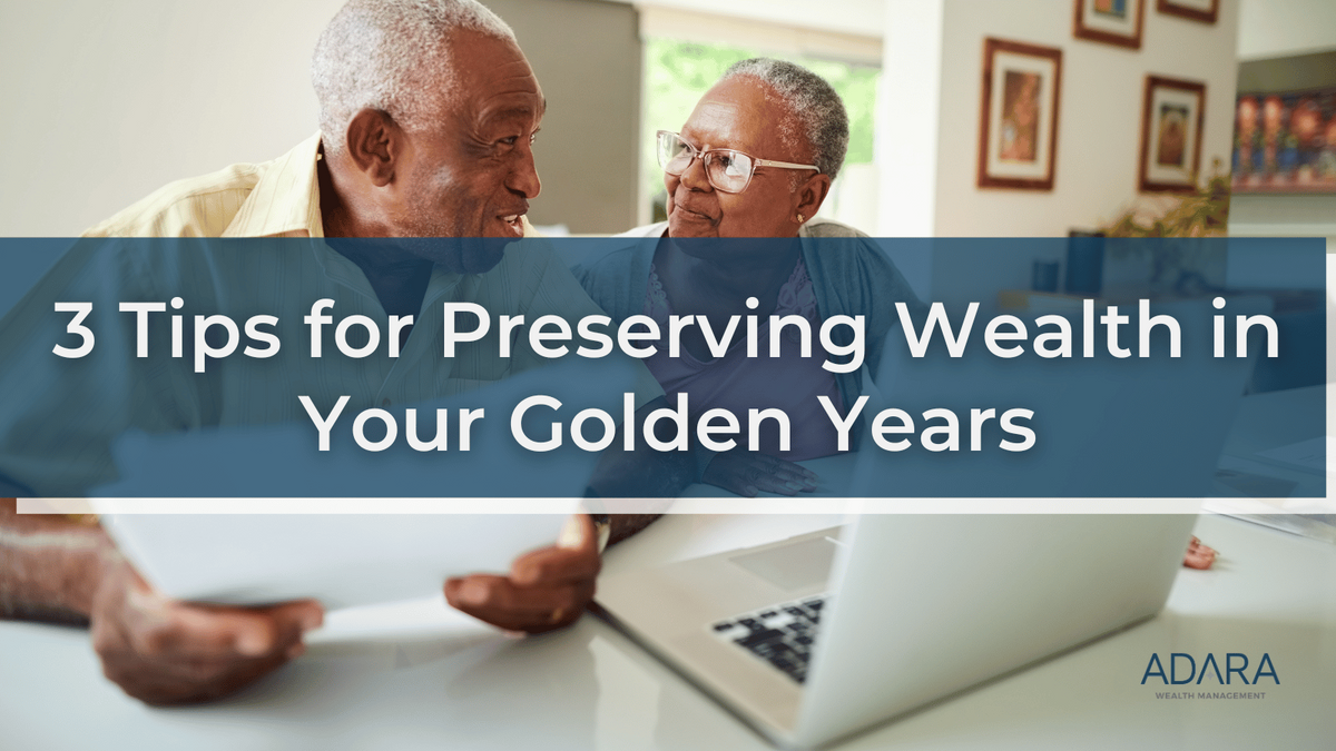 3 Tips for Preserving Wealth in Your Golden Years