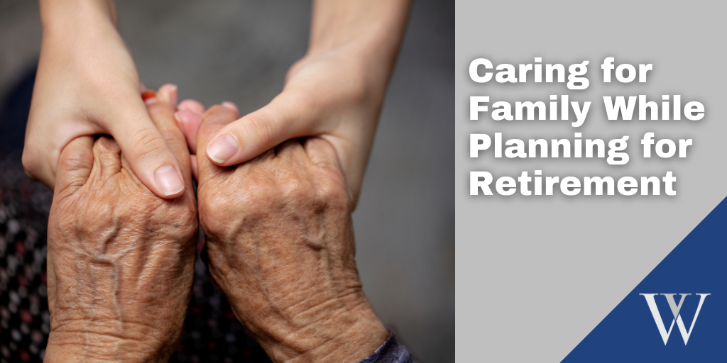 Caring For Your Family Members While Preparing For Retirement