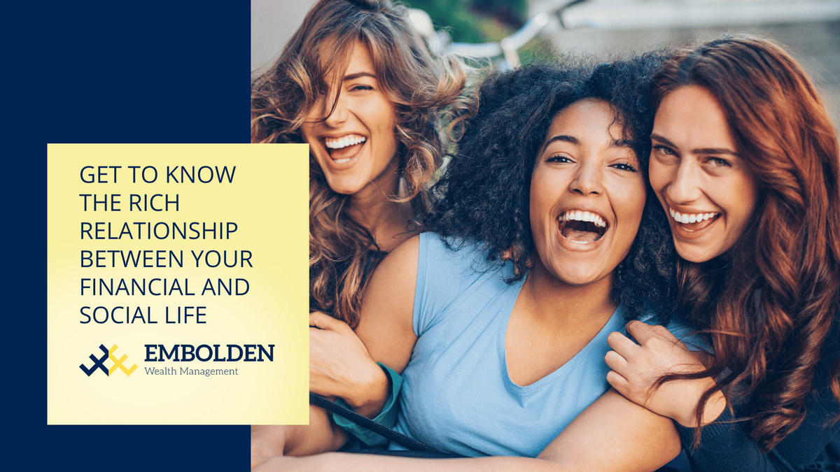 Get to Know the Rich Relationship Between Your Financial and Social Life