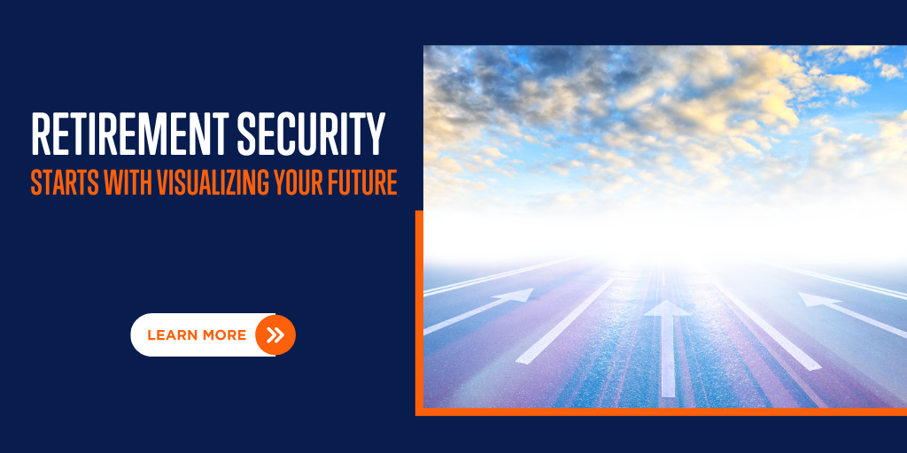Retirement Security Starts With Visualizing Your Future