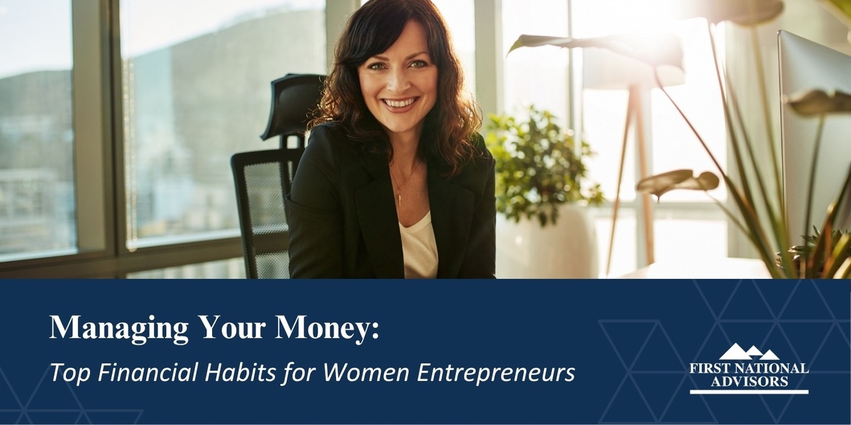 Managing Your Money: Top Financial Habits for Women Entrepreneurs