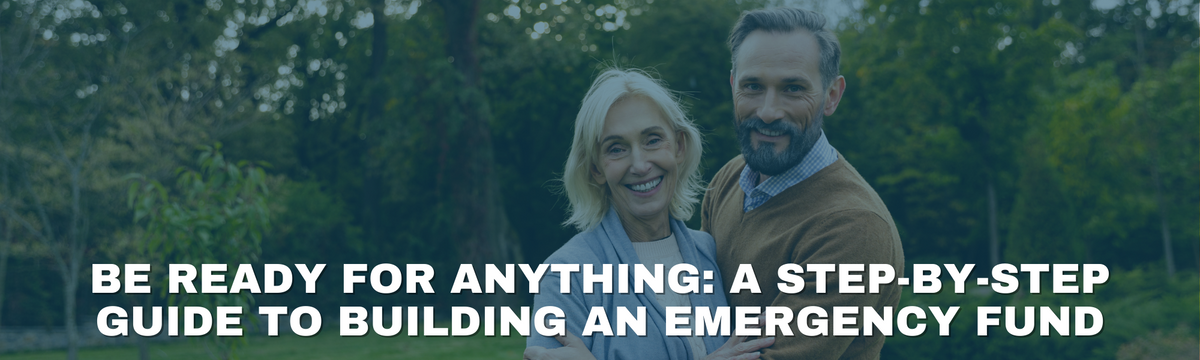Be Ready for Anything: A Step-by-Step Guide to Building an Emergency Fund