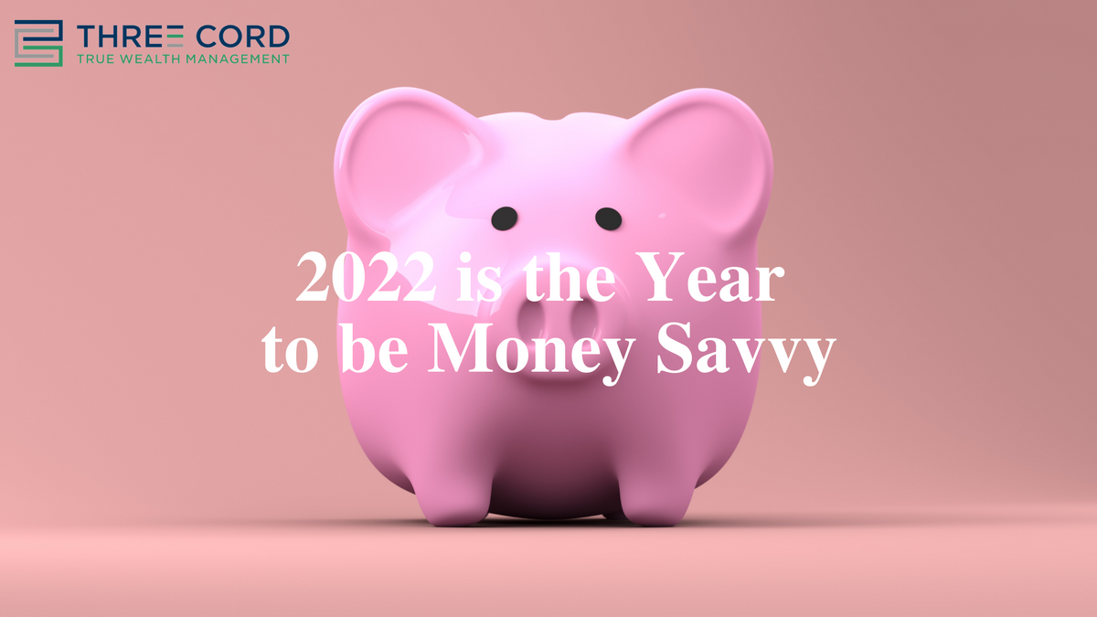 2022 is the Year to be Money Savvy