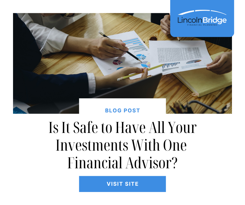 Is It Safe to Have All Your Investments With One Financial Advisor?