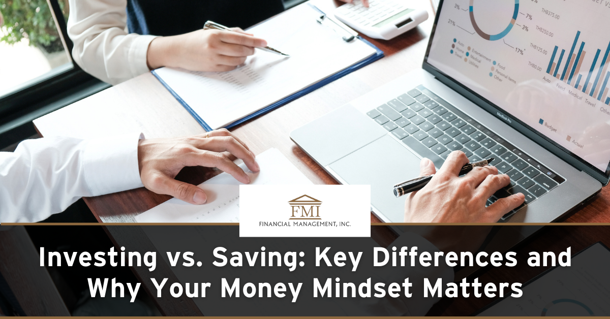 Investing vs. Saving: Key Differences and Why Your Money Mindset Matters