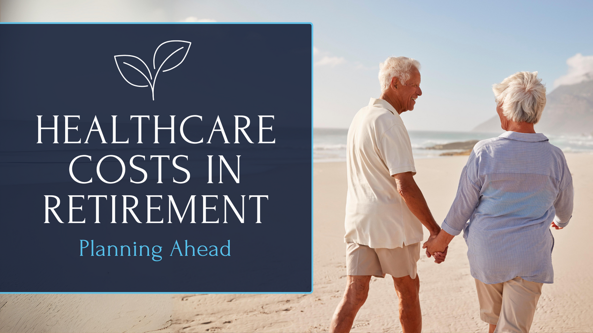 Healthcare Costs in Retirement: Planning Ahead
