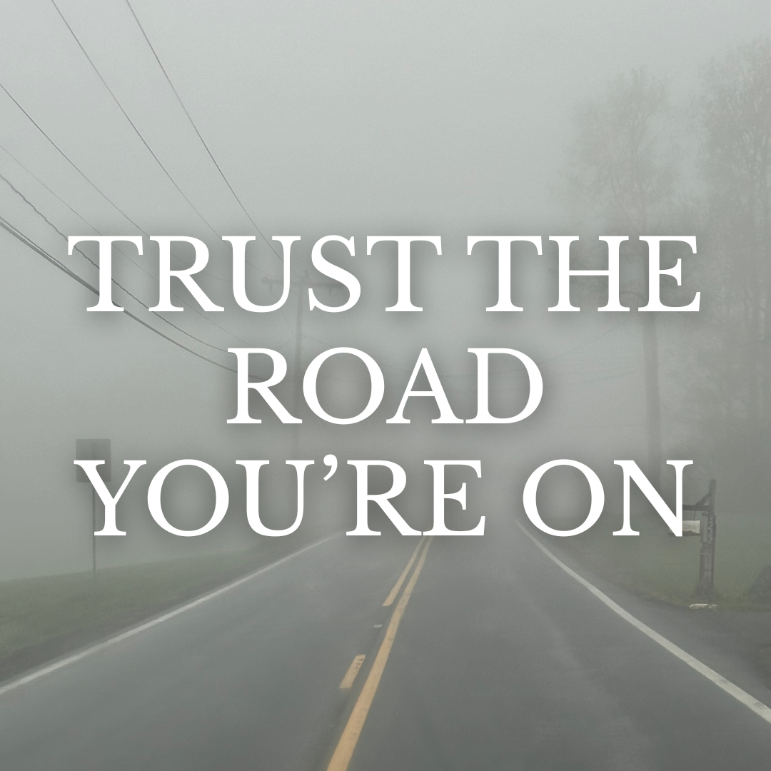 Trust the Road You're On