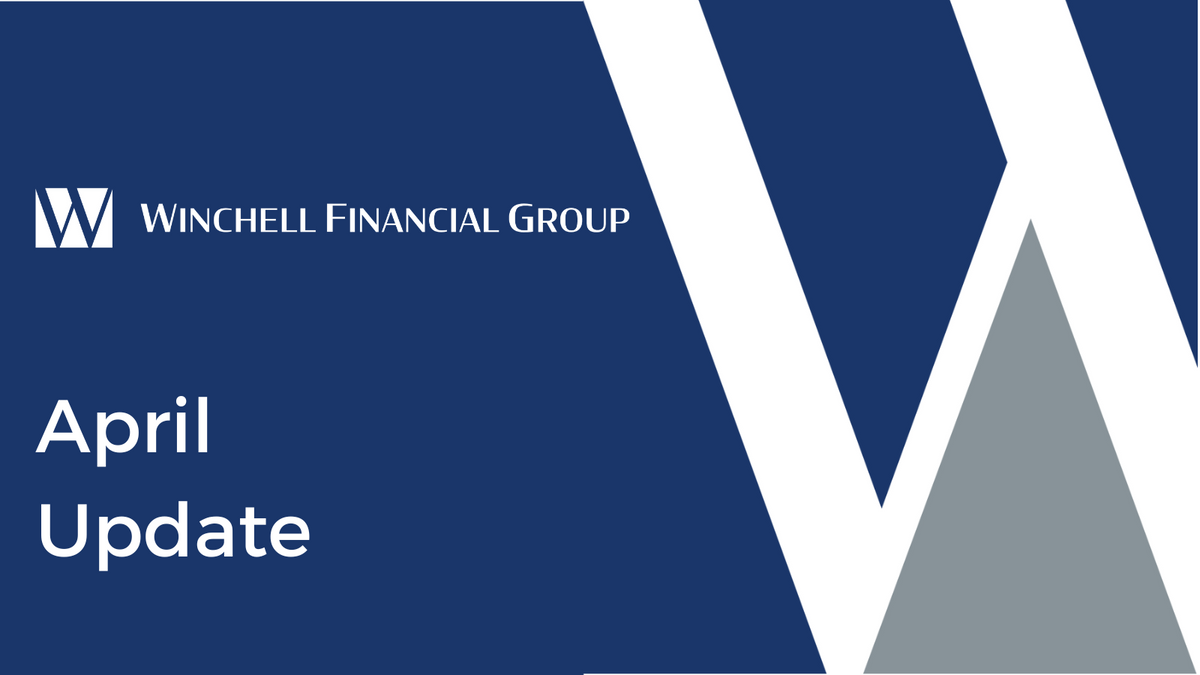 April Updates From Winchell Financial Group