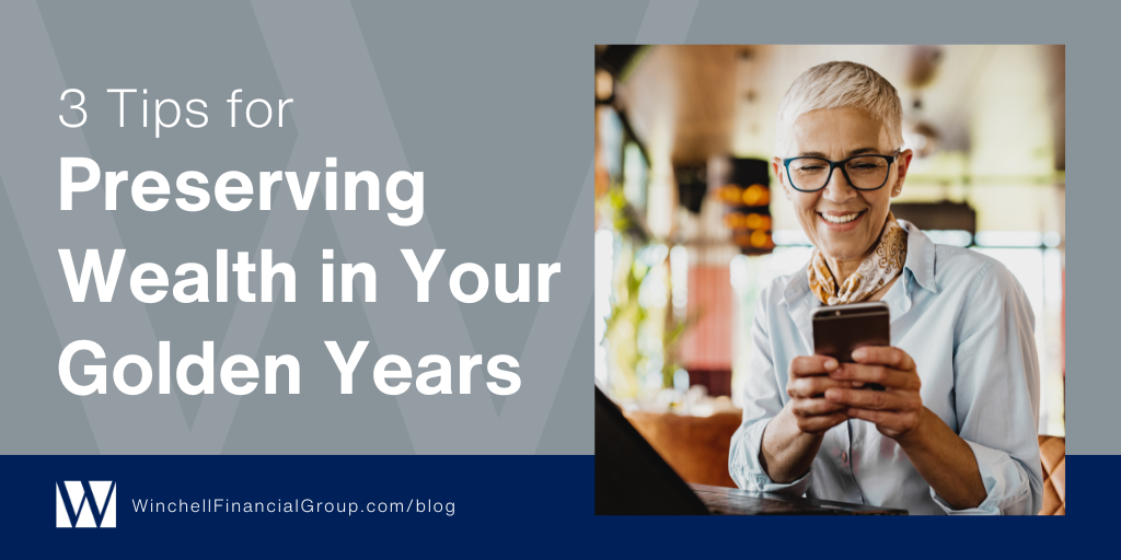 3 Tips for Preserving Wealth in Your Golden Years