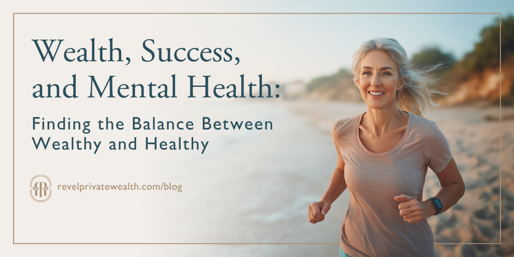 Wealth, Success, and Mental Health: Finding the Balance Between Wealthy and Healthy