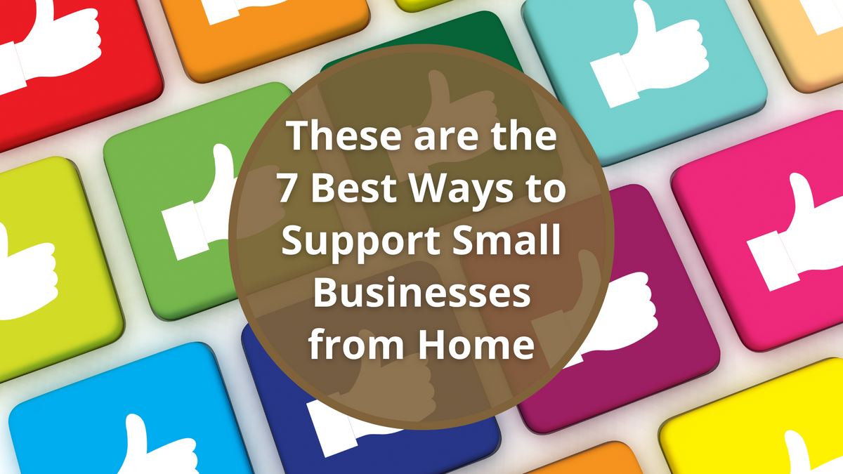 These are the 7 Best Ways to Support Small Businesses from Home