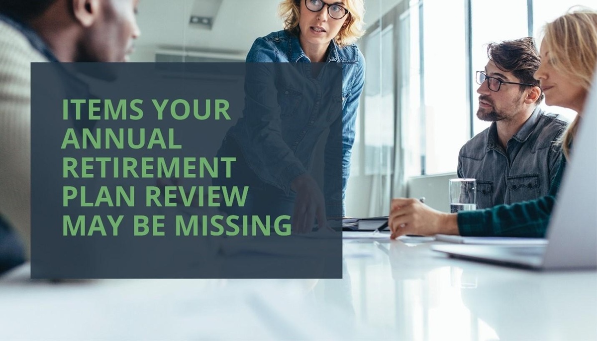 Items Your Annual Retirement Plan Review May Be Missing