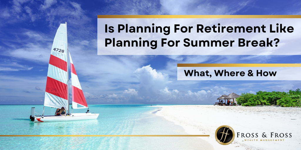 3 Ways Planning For Retirement is Like Planning For Summer Break