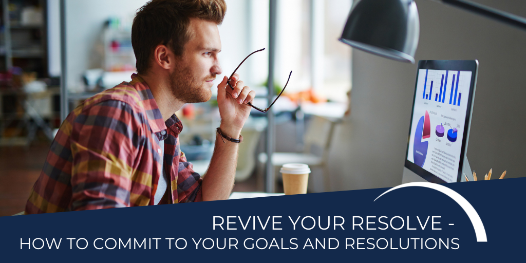 Revive Your Resolve: How to Recommit to Your Goals and Resolutions