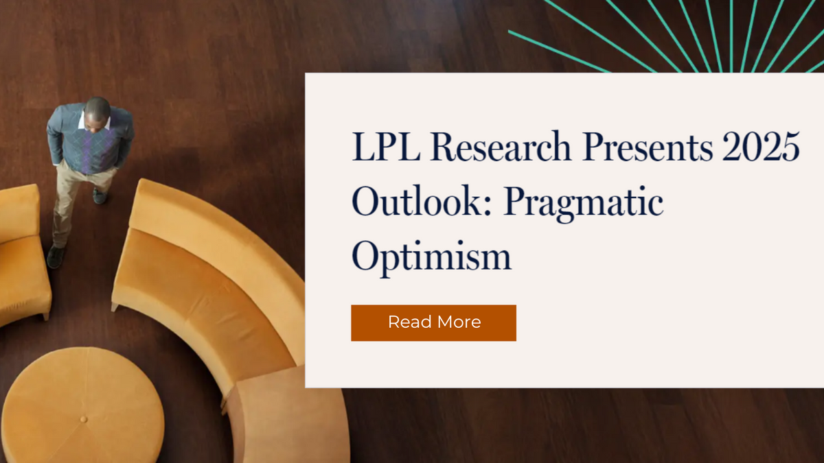 LPL Financial Research Outlook 2025: Pragmatic Optimism