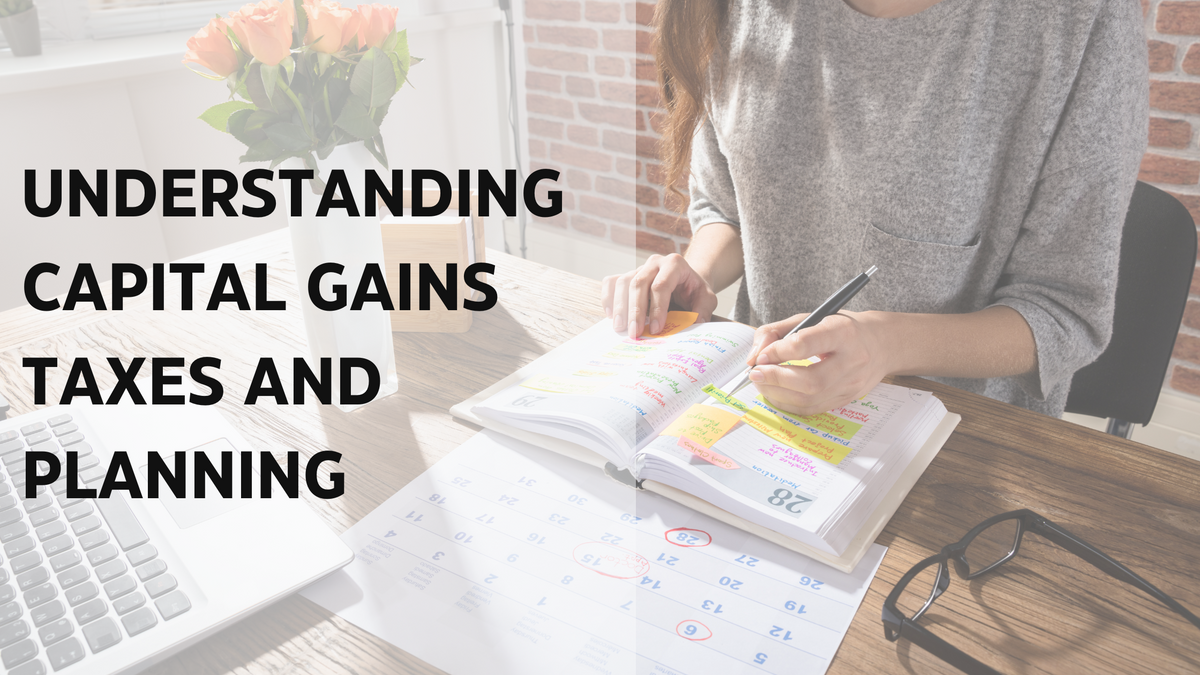 Understanding Capital Gains Taxes and Planning