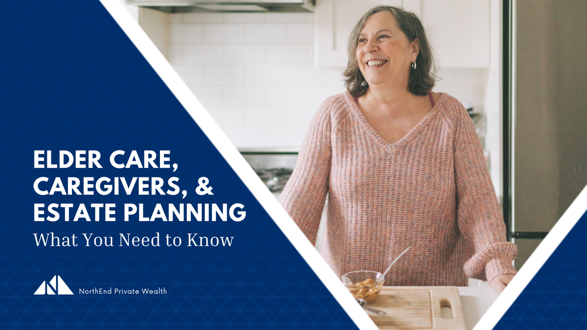 Elder Care, Caregivers, and Estate Planning: What You Need to Know