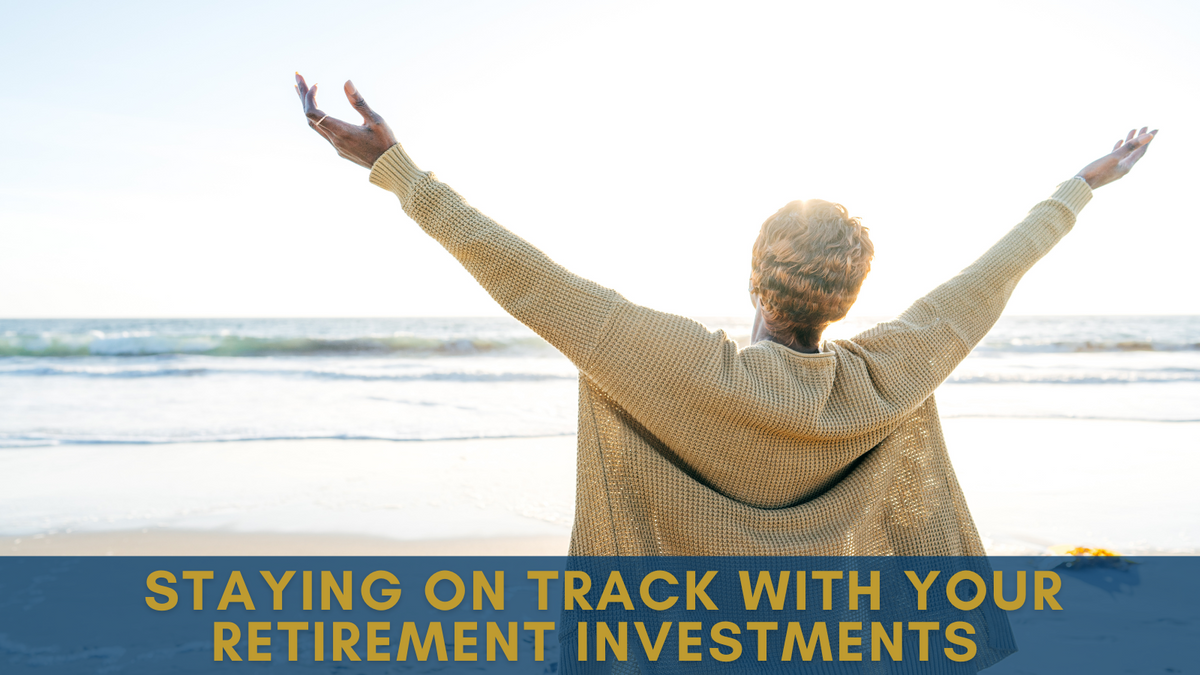 Staying on Track with Your Retirement Investments