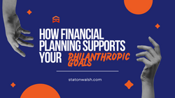 How Financial Planning Supports Your Philanthropic Goals
