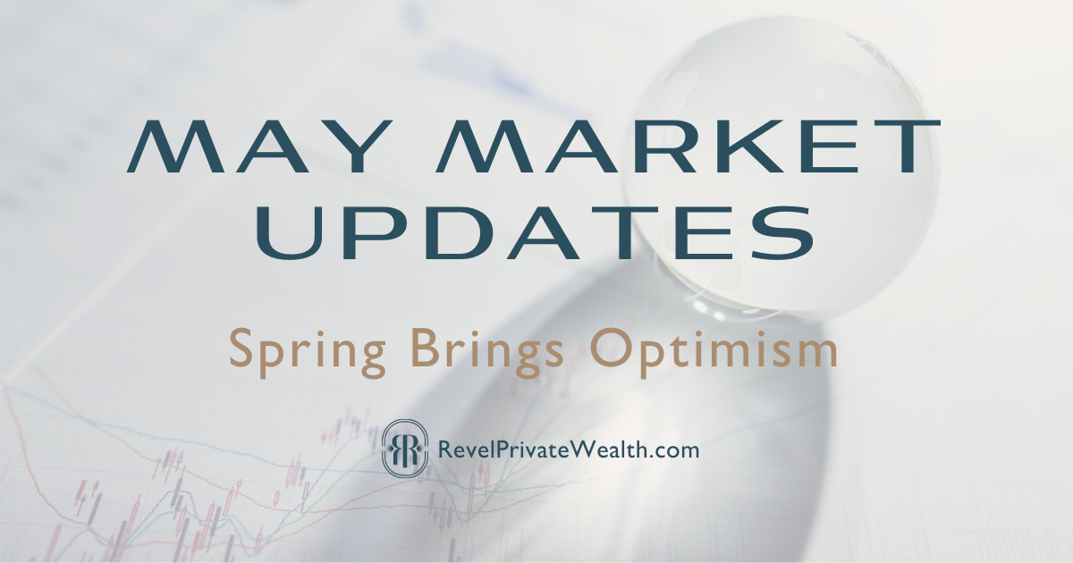 May Market Updates: Spring Brings Optimism