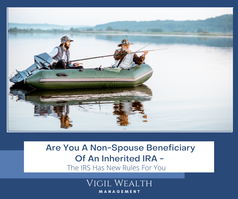 Are You a Non-Spouse Beneficiary of an Inherited IRA? The IRS Has New Rules for You