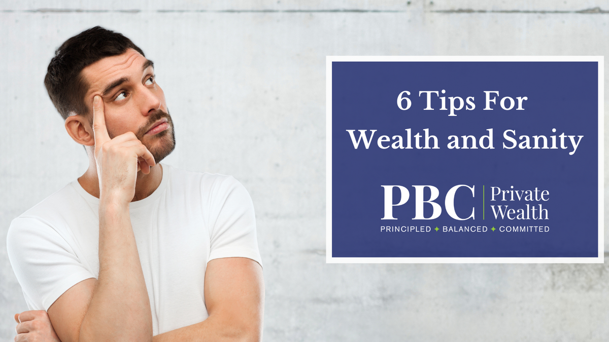 Six Tips for Wealth & Sanity