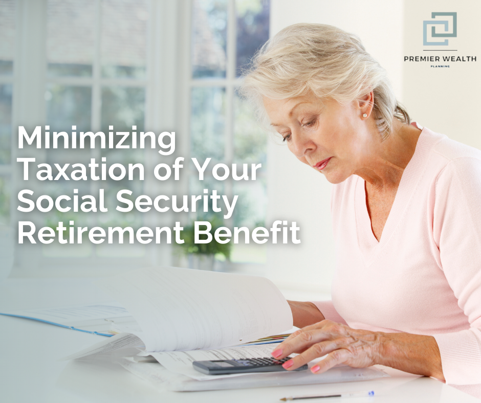 Minimizing Taxation of Your Social Security Retirement Benefit