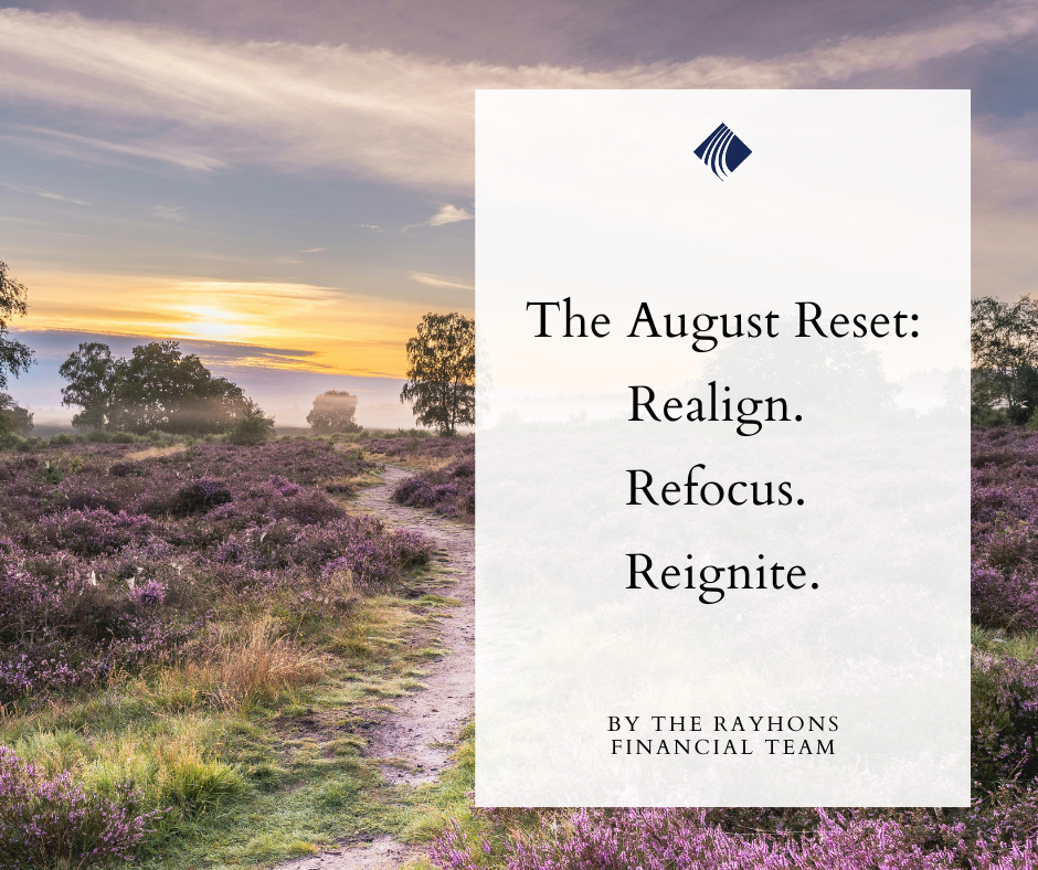 The August Reset: Realign. Refocus. Reignite.